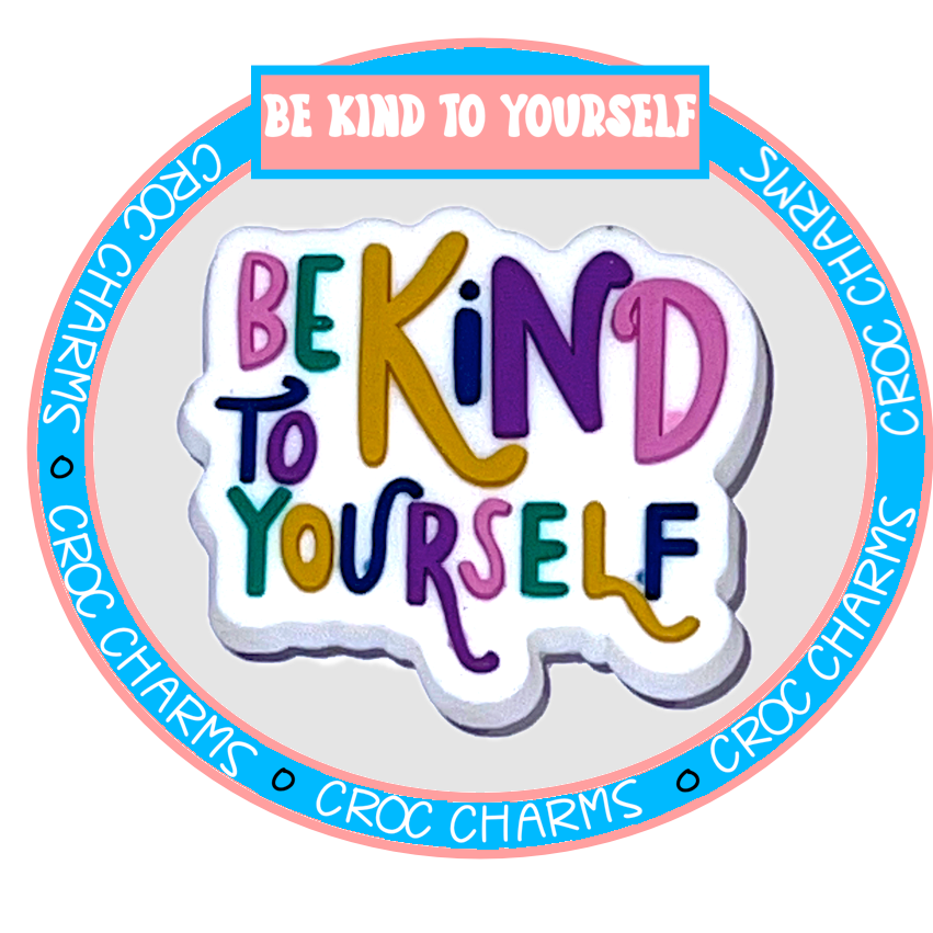 Be Kind to Yourself