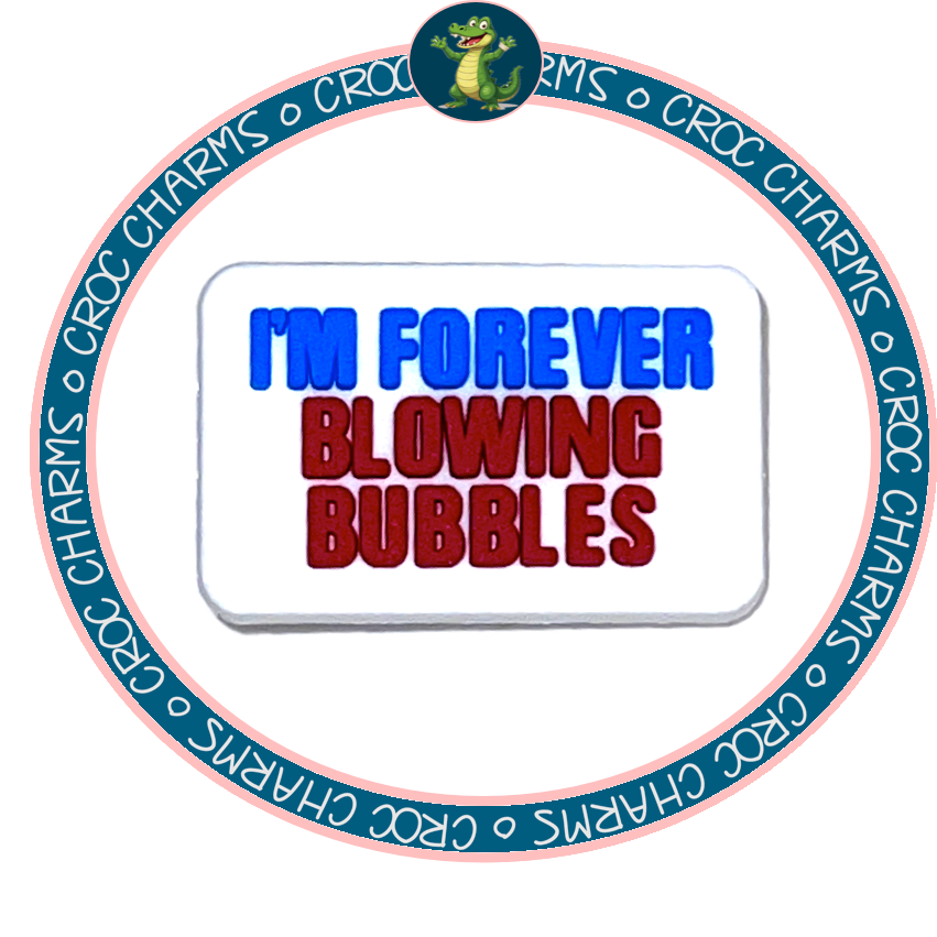 I’m Forever Blowing Bubbles