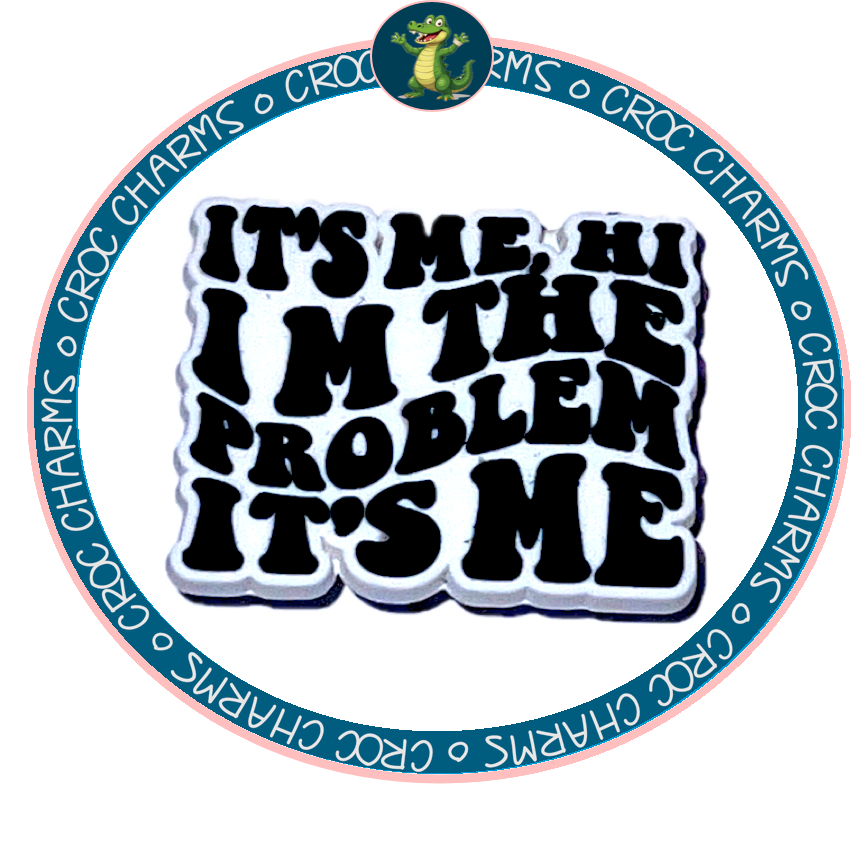 It’s Me Hi I’m the problem it’s me