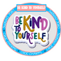 Be Kind to Yourself