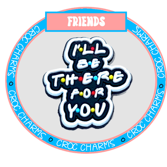 I'll be there for you