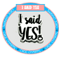 Wedding - I Said Yes
