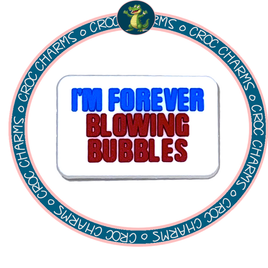 I’m Forever Blowing Bubbles