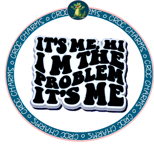 It’s Me Hi I’m the problem it’s me