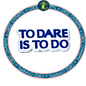 To Dare is to Do text
